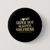 (on Back) I Love My Super Hot Beautiful Girlfriend Button (Vorderseite)