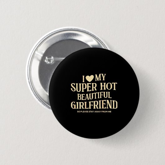 (on Back) I Love My Super Hot Beautiful Girlfriend Button (Vorne & Hinten)