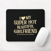 (on Back) I Love My Super Hot Beautiful Girlfriend Mousepad (Mit Mouse)
