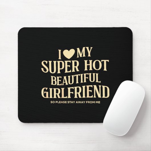 (on Back) I Love My Super Hot Beautiful Girlfriend Mousepad (Mit Mouse)