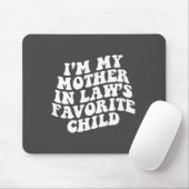 (on Back) I'm My Mother In Law's Favorite Child Gr Mousepad (Mit Mouse)