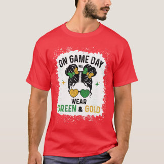 On Gameday We Wear Green and Gold Messy for Men Wo T-Shirt