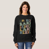 On My Baby Daddy's Last Nerve Father's Day New Dad Sweatshirt (Vorne ganz)