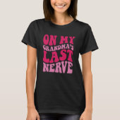 On My grandma's Last Nerve 1 T-Shirt (Vorderseite)