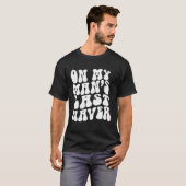 On My Man's Last Nerve T-Shirt (Vorne ganz)