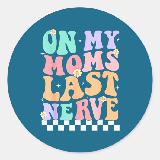 On My Moms Last Nerve Funny Groovy Quote For Kids  Runder Aufkleber (Vorderseite)