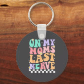On My Moms Last Nerve Funny Groovy Quote For Kids Schlüsselanhänger (Vorderseite)