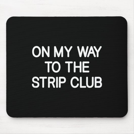 On My Way To The Club, Funny, Jokes, Sarcastic Mousepad (Vorne)