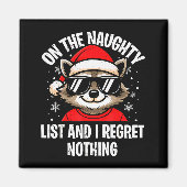On Naughty List And I Regret Nothing Funny Raccoon Magnet (Vorne)