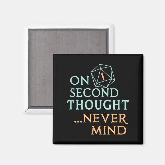 On Second Thought Never Mind, Funny Gift For Men, Magnet (Vorderseite/Rückseite)