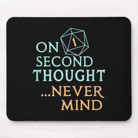 On Second Thought Never Mind, Funny Gift For Men,  Mousepad (Vorne)