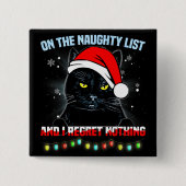 On The Naughty List And I Regret Nothing Cat xmas Button (Vorderseite)