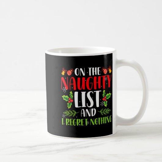 On The Naughty List And I Regret Nothing Christmas Kaffeetasse (Rechts)