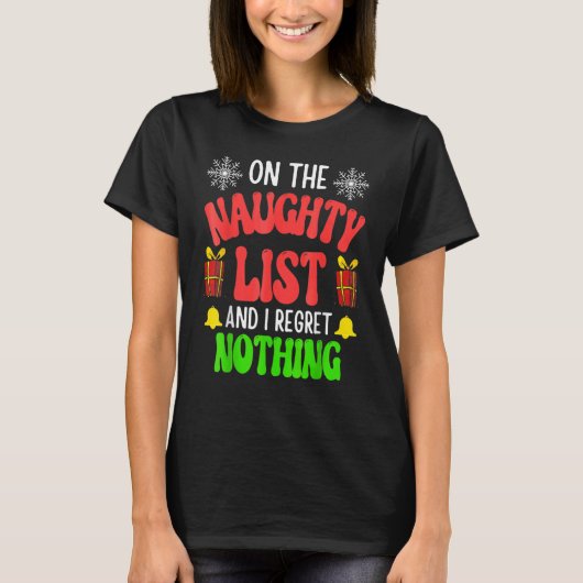 On The Naughty List And I Regret Nothing Christmas T-Shirt (Vorderseite)