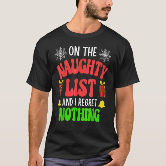 On The Naughty List And I Regret Nothing Christmas T-Shirt (Vorderseite)