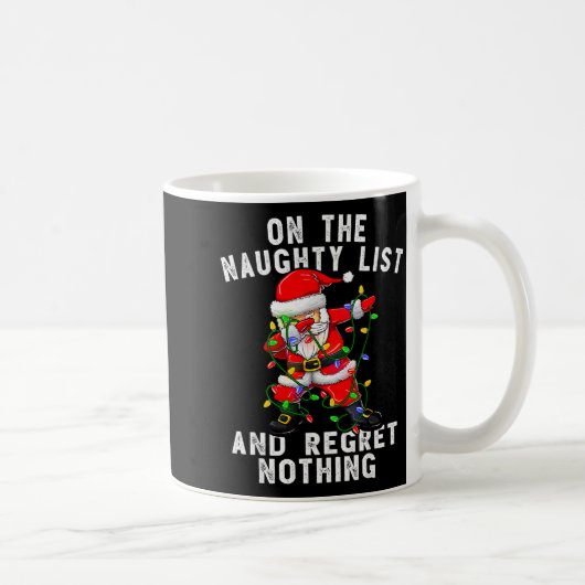 On The Naughty List And I Regret Nothing Dabbing S Kaffeetasse (Rechts)
