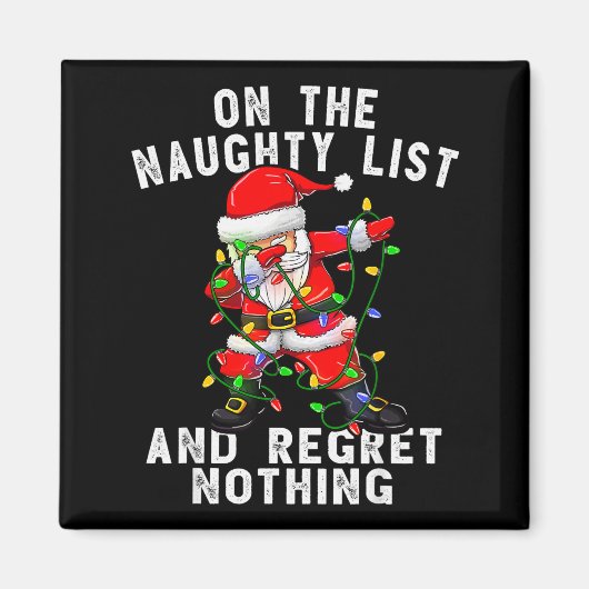 On The Naughty List And I Regret Nothing Dabbing S Magnet (Vorne)