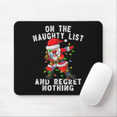 On The Naughty List And I Regret Nothing Dabbing S Mousepad (Mit Mouse)
