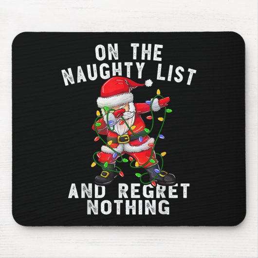 On The Naughty List And I Regret Nothing Dabbing S Mousepad (Vorne)