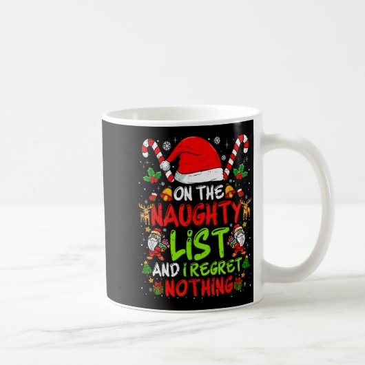 On The Naughty List And I Regret Nothing Funny Chr Kaffeetasse (Rechts)