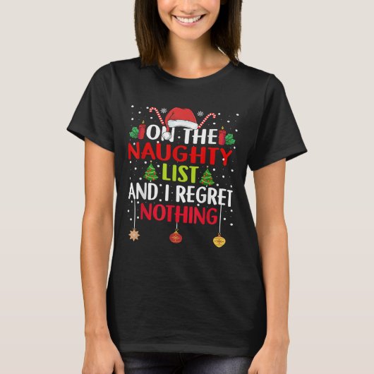 On The Naughty List And I Regret Nothing Funny Chr T-Shirt (Vorderseite)