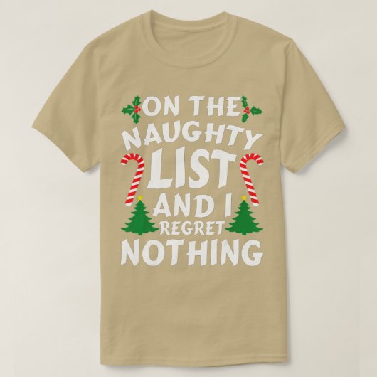 On The Naughty List And I Regret Nothing Funny Xma T-Shirt (Design vorne)