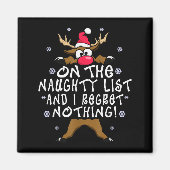 On The Naughty List And I Regret Nothing Reindeer Magnet (Vorne)