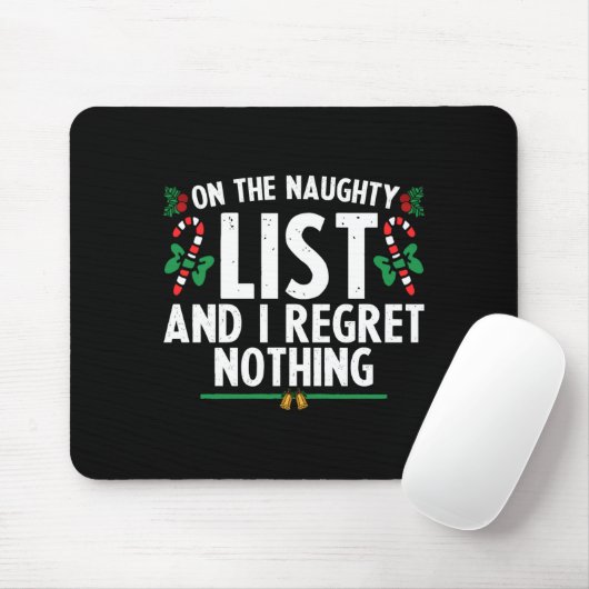 On The Naughty List And I Regret Nothing Xmas Mousepad (Mit Mouse)