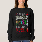 On The Naughty List And I Regret Nothing  Xmas Sweatshirt (Vorderseite)