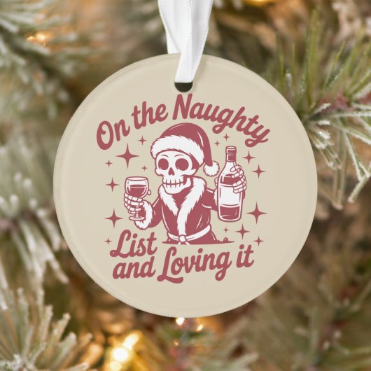 On The Naughty List And Loving It Wine Christmas Ornament (Baum)