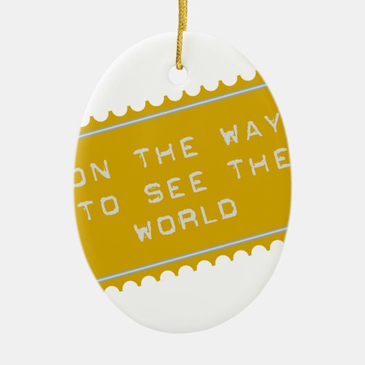 on the way, ... to see the world keramikornament (Vorne)