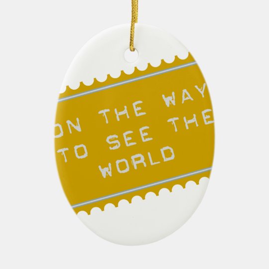 on the way, ... to see the world ovales keramik ornament