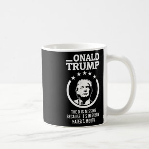 Onald Trump - Die D ist in jedem Hass Vermisst Kaffeetasse