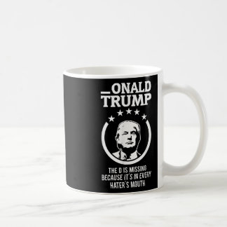 Onald Trump - Die D ist in jedem Hass Vermisst Kaffeetasse