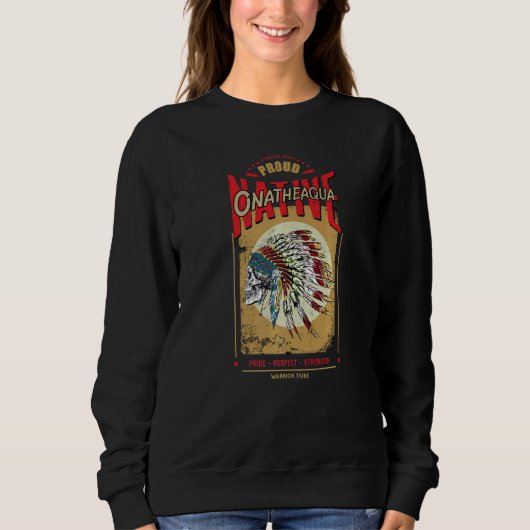 Onatheaqua Native American Indian Warrior Tribe Pr Sweatshirt (Vorderseite)