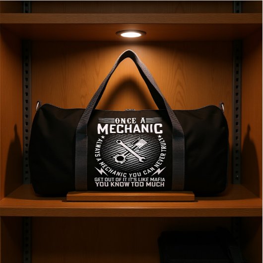 ONCE A MECHANIC ALWAYS A MECHANIC DUFFLE BAG