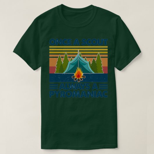 Once A Scout Always A Pyromaniac Camping Fire Camp T-Shirt (Design vorne)