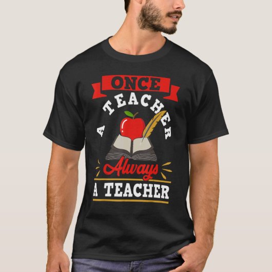 Once A Teacher Always A Teacher Teacher's Day T-Shirt (Vorderseite)