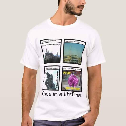 once in a lifetime T-Shirt (Vorderseite)