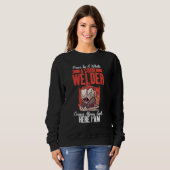 Once in a while a good welder comes here i am Weld Sweatshirt (Vorne ganz)