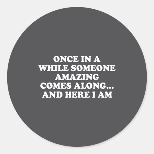 Once In A While Someone Amazing Comes Along And He Runder Aufkleber (Vorderseite)