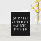 Once In A While Someone Amazing Comes Along Funny  Karte (Gelbe Blume)
