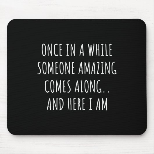 Once In A While Someone Amazing Comes Along Funny Mousepad (Vorne)