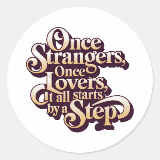 Once Strangers Lovers Step Quote  Runder Aufkleber