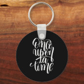 Once Un A Time Gif (sitive Quote ) Schlüsselanhänger (Vorderseite)
