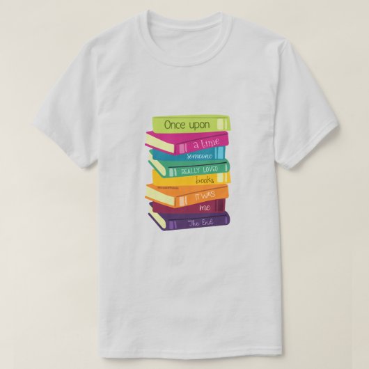 Once Upon A Time Someone Loved Books T-Shirt (Design vorne)