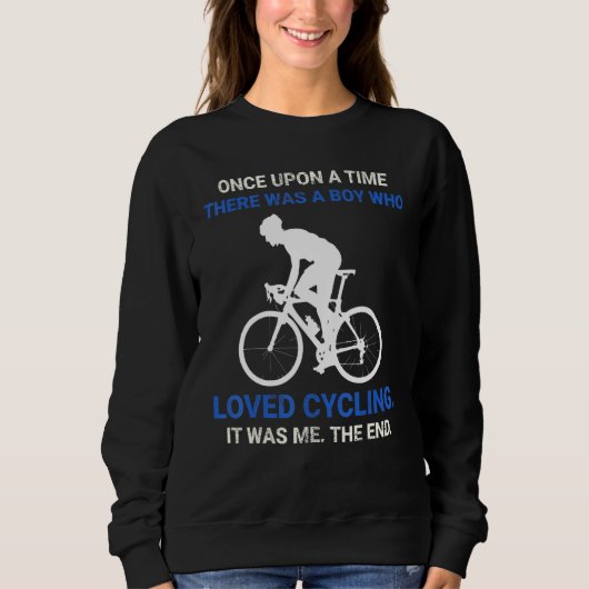 Once Upon A Time There Was A Boy Who Loved Cycling Sweatshirt (Vorderseite)