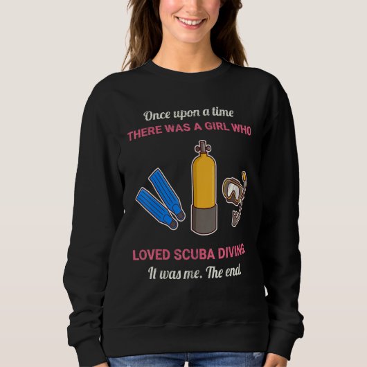 Once Upon A Time There Was A Girl Who Loved Scuba  Sweatshirt (Vorderseite)