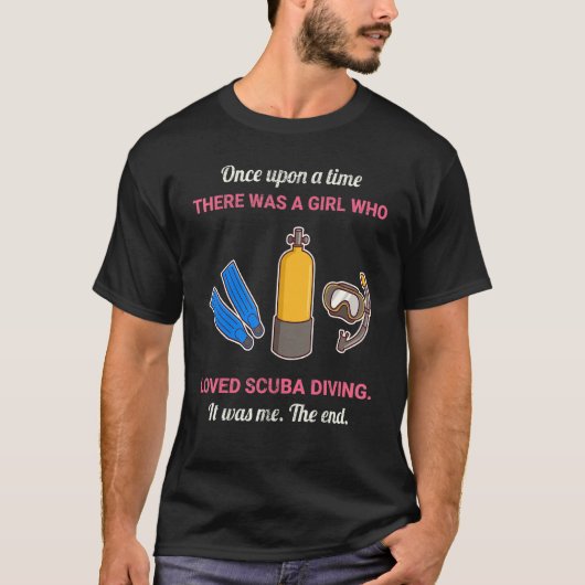Once Upon A Time There Was A Girl Who Loved Scuba T-Shirt (Vorderseite)