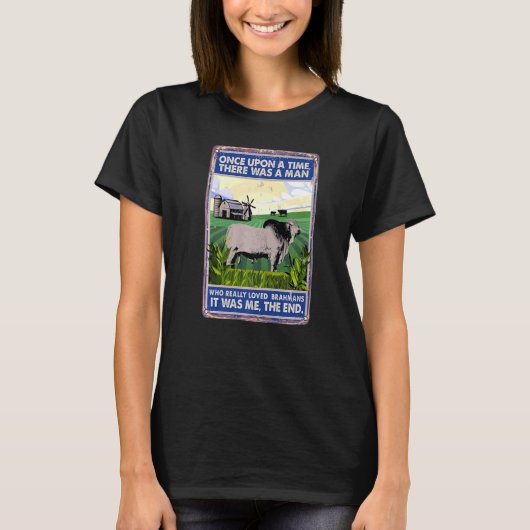 Once Upon A Time There Was A Man Cow Breed Brahma T-Shirt (Vorderseite)